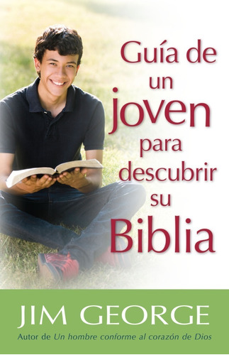 Guia De Un Joven Para Descubrir Su Biblia - Jim George