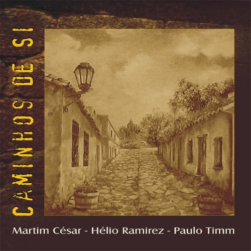 Cd - Caminhos De Si - Martim César, Hélio Ramirez E Paulo Ti