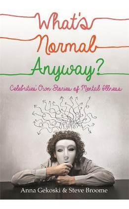 Libro What's Normal Anyway? Celebrities' Own Stories Of M...