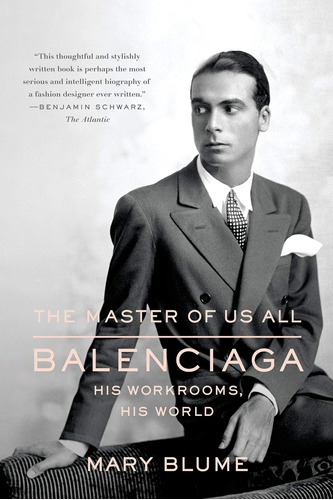 Libro: The Master Of Us All: Balenciaga, His Workrooms, His 