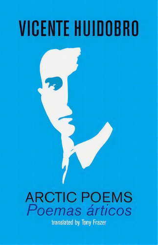 Arctic Poems, De Vicente Huidobro. Editorial Shearsman Books, Tapa Blanda En Español