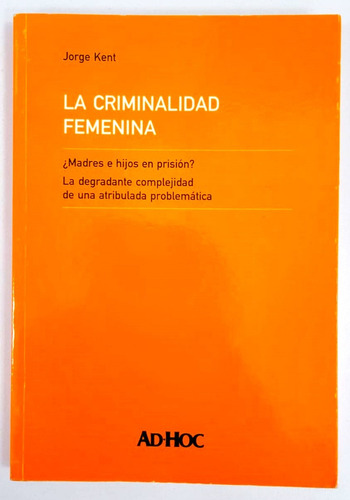 La Criminalidad Femenina ¿madre E Hija En Prision? Ad-hoc