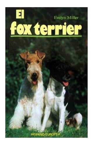 Libro Fisico Editorial Hispano Europea El Fox Terrier