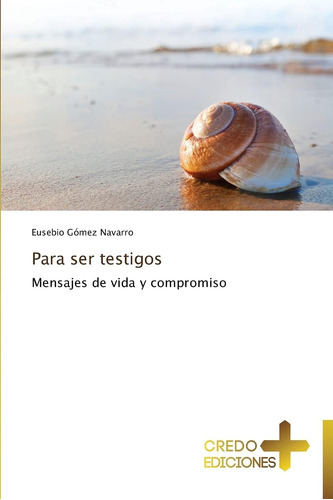 Libro Para Ser Testigos Mensajes De Vida Y Compromiso (span