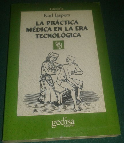 Práctica Médica En La Era Tecnológica, Karl Jaspers, Gedisa