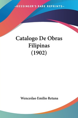 Libro Catalogo De Obras Filipinas (1902) - Retana, Wences...