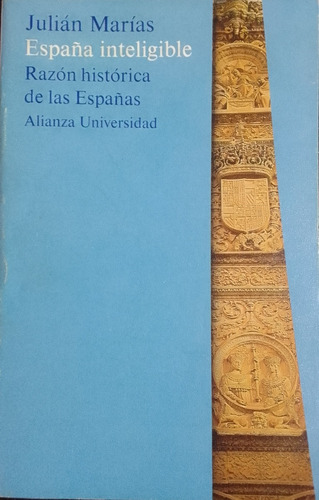 España Inteligible.razón Historica De Las Españas.j. Marías.