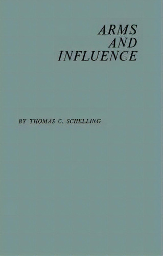 Arms And Influence, De Thomas C. Schelling. Editorial Abc Clio, Tapa Dura En Inglés