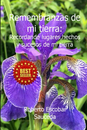 Libro: Remembranzas Mi Tierra: Recordando Lugares Hechos Y