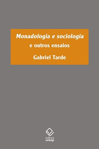 Monadologia e sociologia: e outros ensaios, de Tarde, Gabriel. Editorial Fundação Editora da Unesp, capa mole em português, 2018
