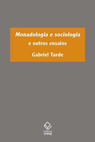 Monadologia e sociologia: e outros ensaios, de Tarde, Gabriel. Fundação Editora da Unesp, capa mole em português, 2018