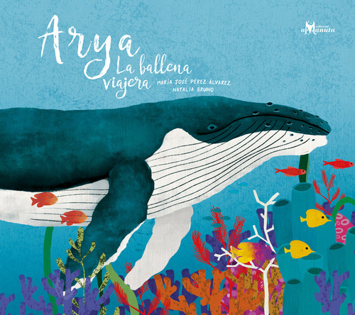 Arya La Ballena Viajera: Aplica, De Perez, Maria Jose., Vol. 1. Editorial Amanuta, Tapa Blanda En Español