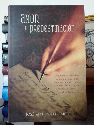 Amor Y Predestinación/ José Antonio Ugarte