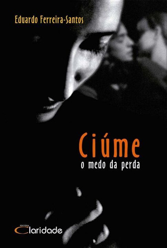 Ciúme: O Medo Da Perda, De Santos, Eduardo Ferreira. Editora Nova Alexandria Ltda Em Português