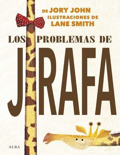 Los Problemas De La Jirafa - Td, John Jory, Alba