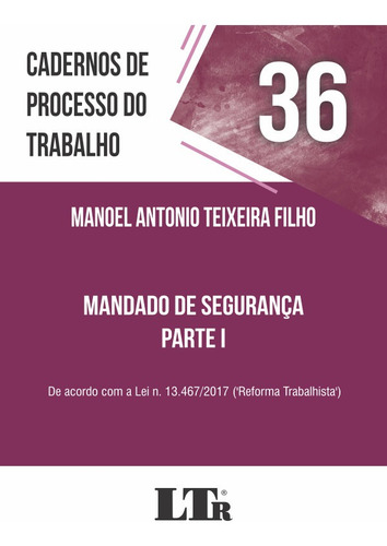 Cadernos de Processo do Trabalho N. 36: Mandado de Seguranç, de Manoel Antonio Teixeira Filho. Editorial LTr, tapa mole en português