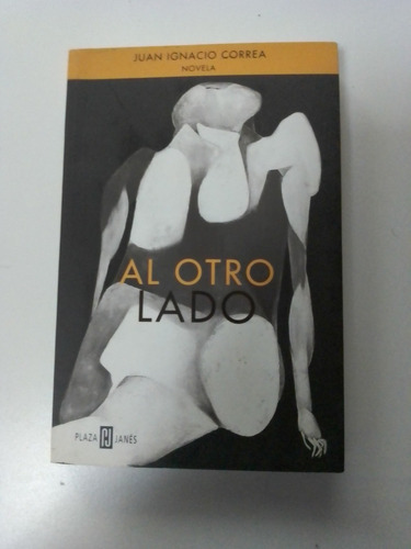 Novela Al Otro Lado De Juan Ignacio Correa Usado 