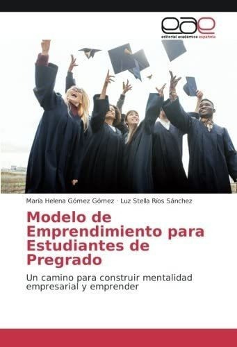 Libro: Modelo De Emprendimiento Para Estudiantes De Un Para