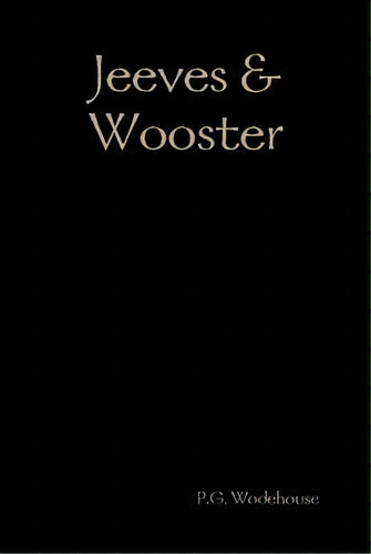 Jeeves & Wooster, De P. G. Wodehouse., Vol. 1. Editorial Lulu Com, Tapa Dura En Inglés