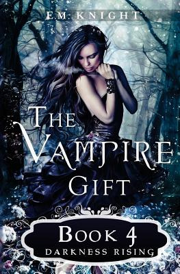 Libro The Vampire Gift 4: Darkness Rising - Knight, E. M.