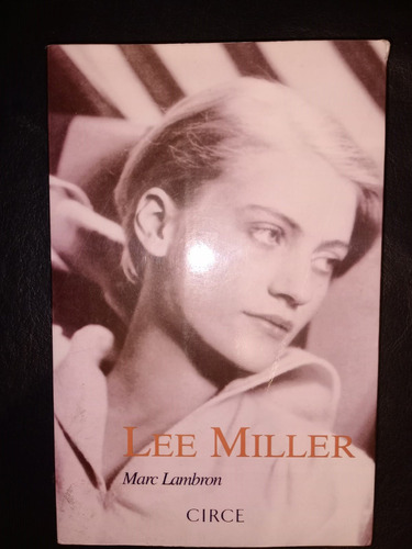 Libro Lee Miller El Ojo Del Silencio Marc Lambron