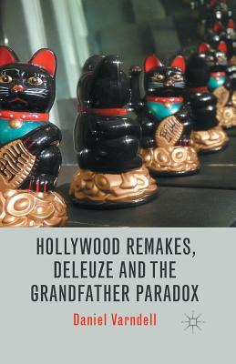 Libro Hollywood Remakes, Deleuze And The Grandfather Para...