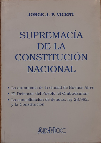 Supremacia De La Constitucion Nacional - Vicent, Jorge J. P