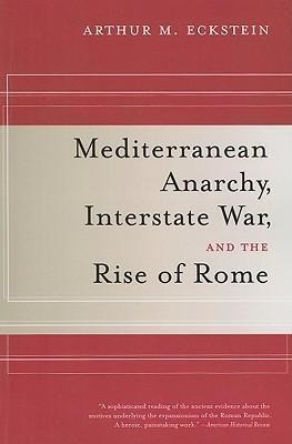 Mediterranean Anarchy, Interstate War, And The Rise Of Ro...