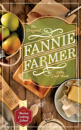 The Original Fannie Farmer 1896 Cookbook: The Boston Cooking School, De Farmer, Fannie Merritt. Editorial Echo Point Books & Media, Tapa Blanda En Inglés