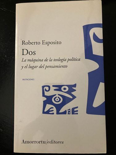 Roberto Esposito / Dos - La Maquina De La Teologia Politica 