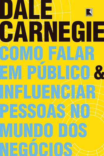 Como falar em público e influenciar pessoas no mundo dos negócios, de Carnegie, Dale. Editora Record Ltda., capa mole em português, 2018