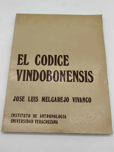 El Códice Vindobonesis De José Luis Melgarejo. 