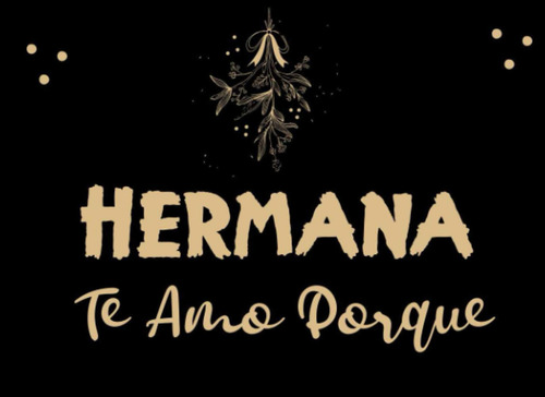 Hermana Te Amo Porque, De Publications, Hermanaax. Editorial Independently Published, Tapa Pasta Blanda, Edición 1 En Español, 2020