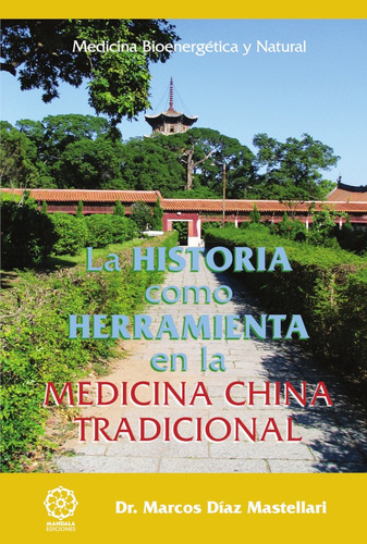 La Historia Como Herramienta En La Medicina China Tradicional, De Marcos Díaz Mastellari. Editorial Mandala, Tapa Blanda En Español, 2019