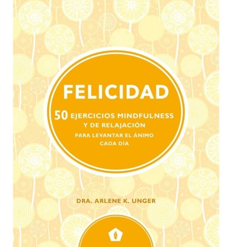 Felicidad, De Arlene K. Unger. Editorial Cinco Tintas En Español