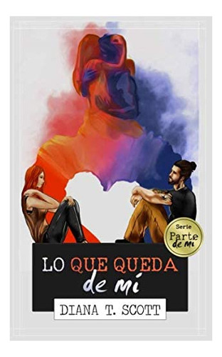 Libro: Lo Que Queda De Mí (parte De Mí) (edición En Español)