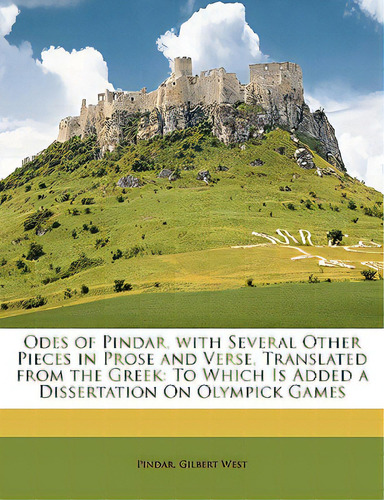 Odes Of Pindar, With Several Other Pieces In Prose And Verse, Translated From The Greek: To Which..., De Pindar. Editorial Nabu Pr, Tapa Blanda En Inglés