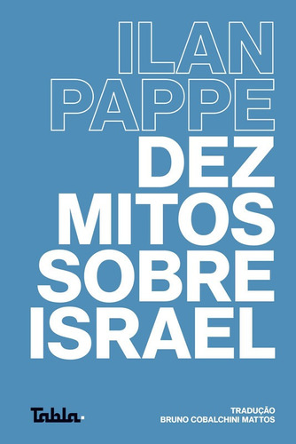 Livro: Dez Mitos Sobre Israel - Ilan Pappe