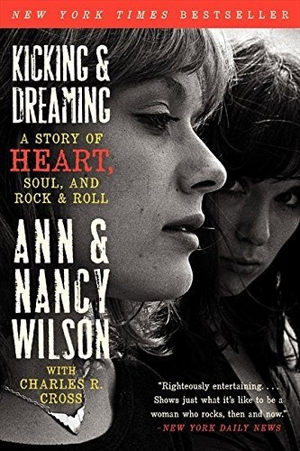 Kicking & Dreaming: A Story Of Heart, Soul, And Ro..., de Ann Wilson, Nancy Wilson, Charles R. Cross. Editorial It Books en inglés