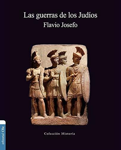 Libro : Las Guerras De Los Judios (coleccion Historia) -...