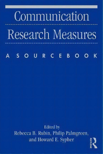 Communication Research Measures, De Rebecca B. Rubin. Editorial Taylor Francis Ltd, Tapa Blanda En Inglés