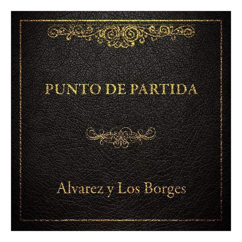 Alvarez Y Los Borges Punto De Partida Cd Nuevo