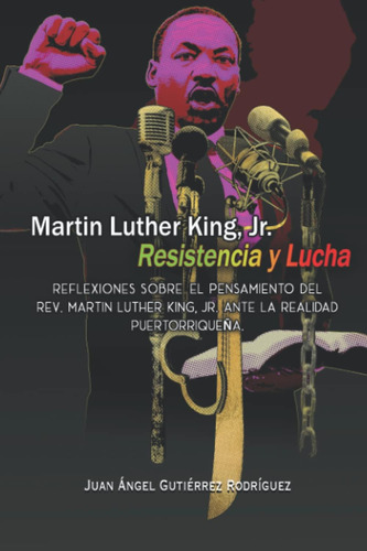 Libro: Martin Luther King Jr. Resistencia Y Lucha: Reflexión