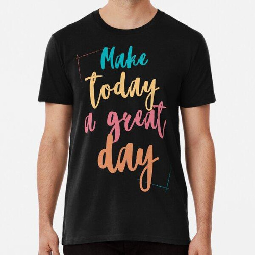 Remera Haz Que Hoy Sea Un Gran Día (en Inglés) - Frases Posi