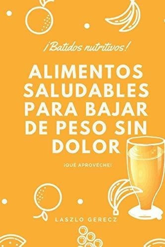 Alimentos Saludables Para Bajar De Peso Sin Dolor.., de Gerecz, Laszlo. Editorial Independently Published en español