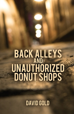 Libro Back Alleys And Unauthorized Donut Shops - Gold, Da...