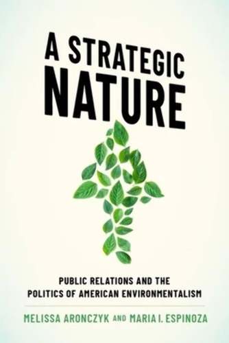 Libro: A Strategic Nature: Public Relations And The Politics
