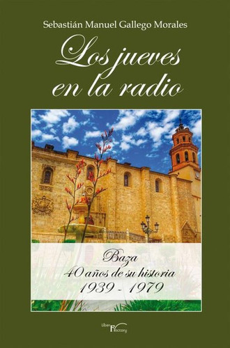 Los Jueves En La Radio, De Sebastián Manuel Gallego Morales. Editorial Liber Factory, Tapa Blanda En Español, 2022