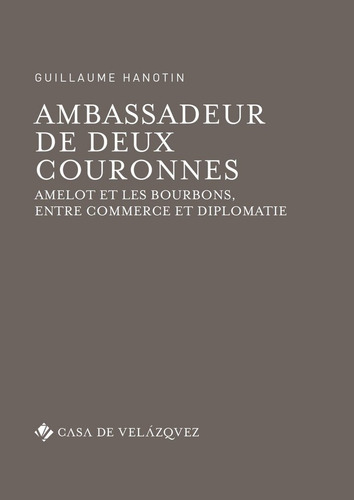 Ambassadeur De Deux Couronnes - Hanotin, Guillaume