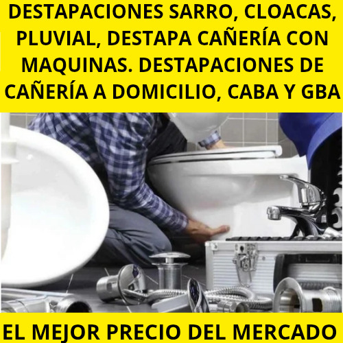 Destapa Cañería Cloaca Zona Oeste, Norte, Sur, Caba, Plomero